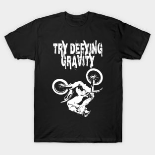 TRY DEFYING GRAVITY MOTOR CROSS T-Shirt